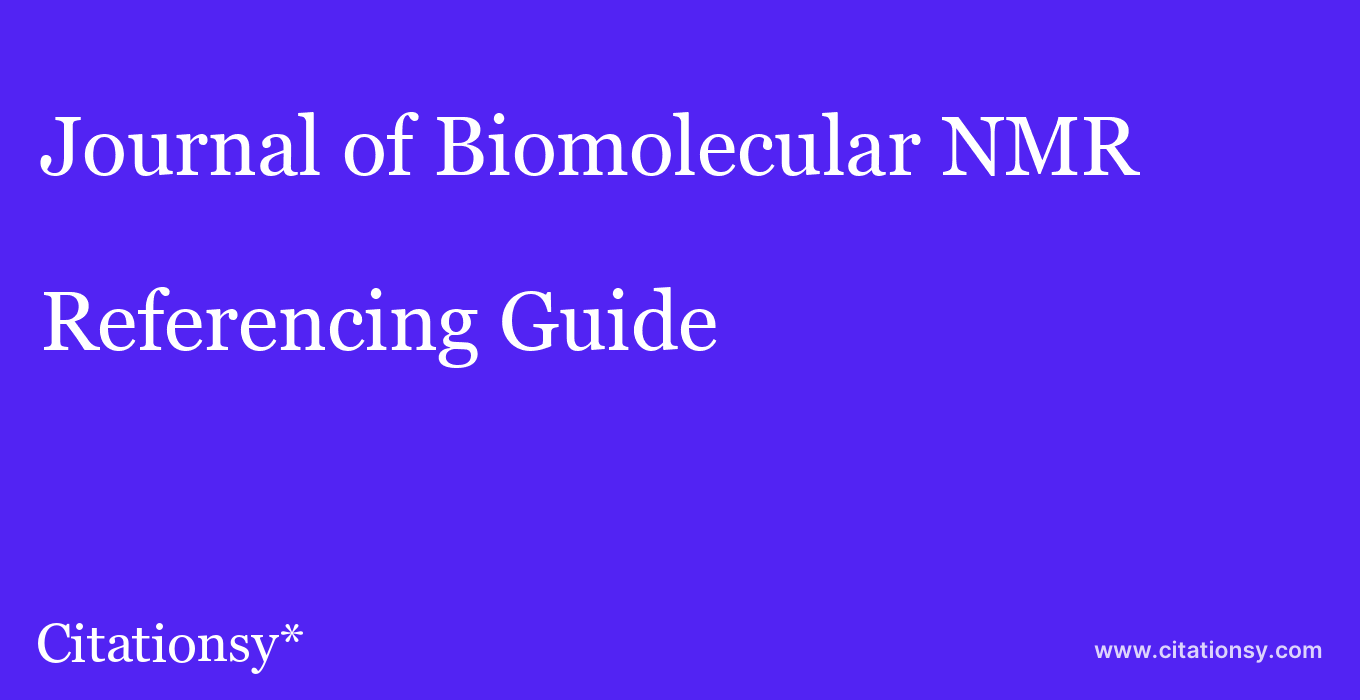 cite Journal of Biomolecular NMR  — Referencing Guide